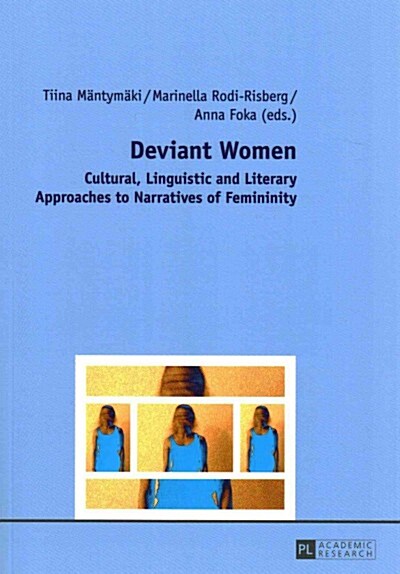 Deviant Women: Cultural, Linguistic and Literary Approaches to Narratives of Femininity (Paperback)