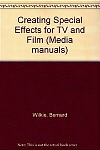 Creating Special Effects for TV and Film (Paperback)