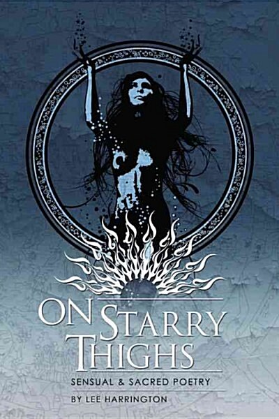 On Starry Thighs: Sensual & Sacred Poetry (Paperback)