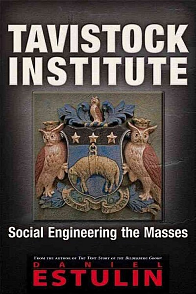 Tavistock Institute: Social Engineering the Masses (Paperback)