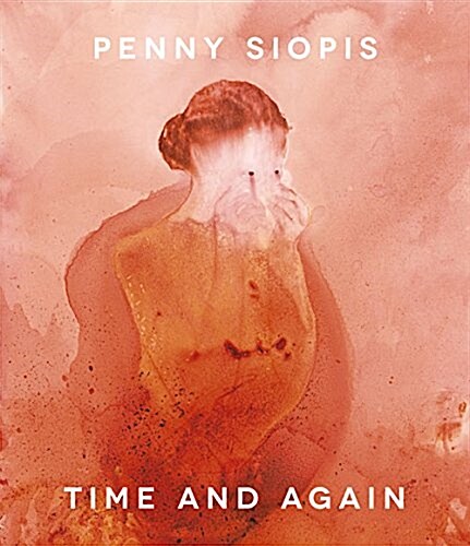 Penny Siopis: Time and Again (Paperback)