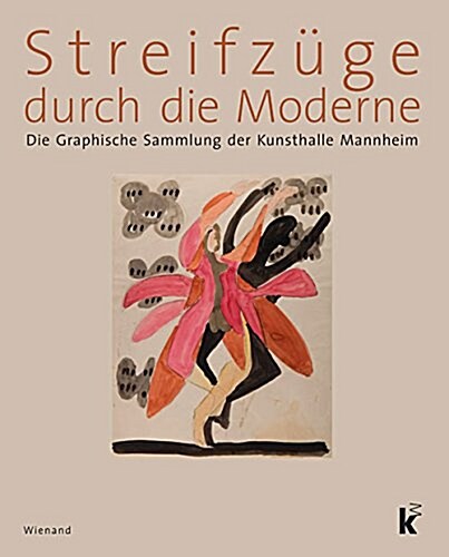 Streifz?e Durch Die Moderne: Die Graphische Sammlung Der Kunsthalle Mannheim (Hardcover)