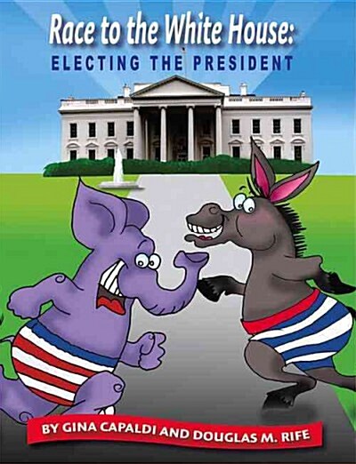 Race to the White House: Electing the President (Paperback)
