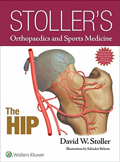 Stollers Orthopaedics and Sports Medicine: The Hip (Hardcover, First, Includes)