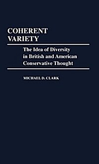Coherent Variety: The Idea of Diversity in British and American Conservative Thought (Hardcover)