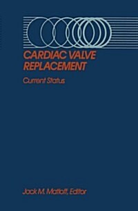Cardiac Valve Replacement: Current Status (Hardcover, 1985)