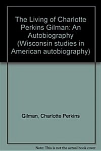 The Living of Charlotte Perkins Gilman (Hardcover, Reissue)