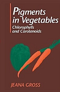 Pigments in Vegetables: Chlorophylls and Carotenoids (Hardcover, 1991)