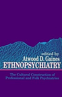 Ethnopsychiatry: The Cultural Construction of Professional and Folk Psychiatries (Hardcover)