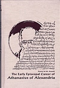 The Early Episcopal Career of Athanasius of Alexandria (Hardcover)