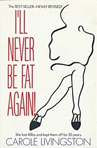 Ill Never Be Fat Again? (Paperback, Reprint)