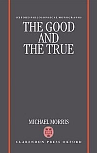 The Good and the True (Hardcover)