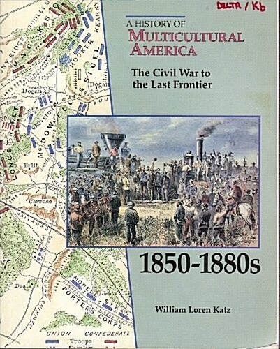 The Civil War to the Last Frontier, 1850-1880s (Paperback)
