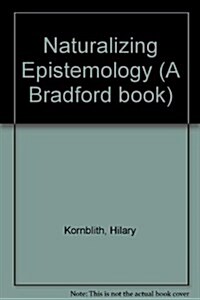 Naturalizing Epistemology (Hardcover, 2nd, Subsequent)