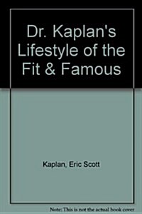 Dr. Kaplans Lifestyle of the Fit & Famous (Hardcover)