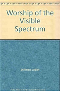 Worship of the Visible Spectrum (Hardcover)