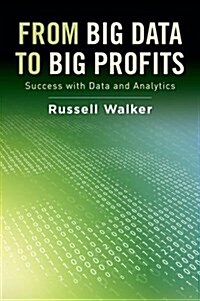From Big Data to Big Profits: Success with Data and Analytics (Hardcover)