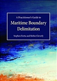 A Practitioners Guide to Maritime Boundary Delimitation (Hardcover)
