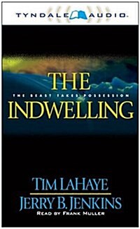The Indwelling : The Beast Takes Possession (Left Behind #7) (Audio Cassette, Abridged)