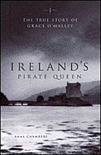 Irelands Pirate Queen: The True Story of Grace OMalley, 1530-1603 (Hardcover)
