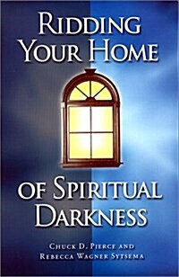 Ridding Your Home of Spiritual Darkness (Paperback)