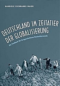 Deutschland Im Zeitalter Der Globalisierung: Ein Textbuch F? Fortgeschrittene Deutschlernende (Paperback)