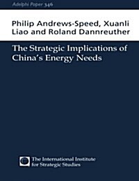 The Strategic Implications of Chinas Energy Needs (Paperback)