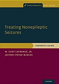 Treating Nonepileptic Seizures: Therapist Guide (Paperback)