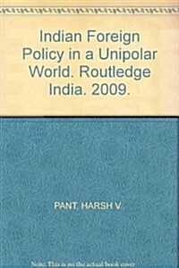 Indian Foreign Policy in a Unipolar World (Hardcover)