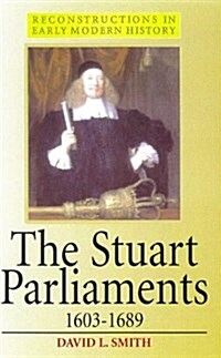 The Stuart Parliaments 1603-1689 (Hardcover)