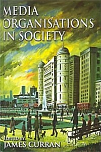 Media Organisations in Society (Hardcover)