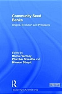 Community Seed Banks : Origins, Evolution and Prospects (Hardcover)