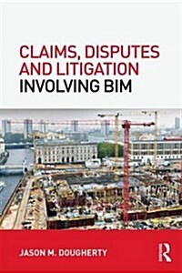 Claims, Disputes and Litigation Involving Bim (Hardcover)