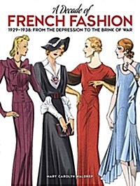 A Decade of French Fashion, 1929-1938: From the Depression to the Brink of War (Paperback)