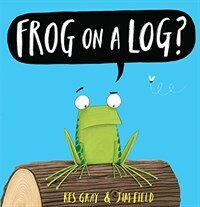 Frog on a Log? (Hardcover)