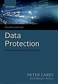 Data Protection : A Practical Guide to UK and EU Law (Paperback, 4 Revised edition)