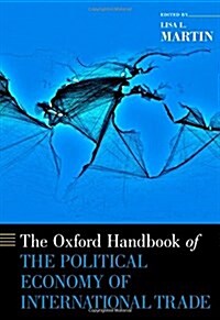 The Oxford Handbook of the Political Economy of International Trade (Hardcover)