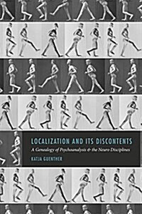 Localization and Its Discontents: A Genealogy of Psychoanalysis and the Neuro Disciplines (Hardcover)