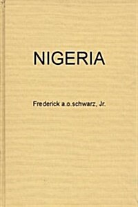 Nigeria: The Tribes, the Nation, or the Race; The Politics of Independence (Hardcover, Revised)