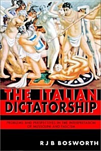 The Italian Dictatorship: Problems & Perspectives in the Interpretation of Mussolini & Fascism (Hardcover)