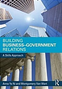 Building Business-Government Relations : A Skills Approach (Paperback)