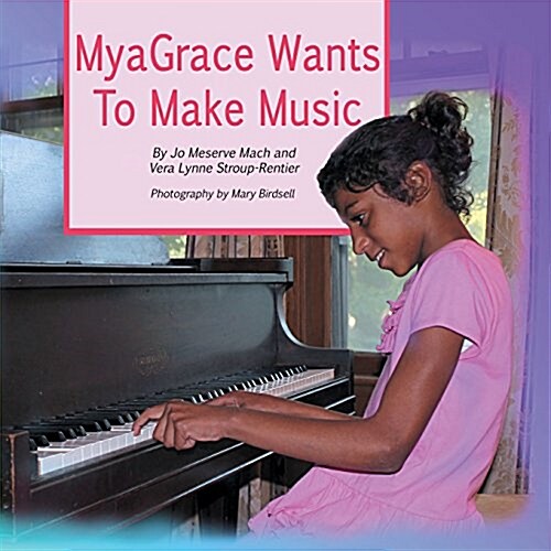 Myagrace Wants to Make Music: A True Story of Inclusion and Self-Determination (Paperback)