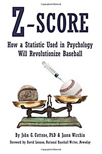 Z-Score: How a Statistic Used in Psychology Will Revolutionize Baseball (Paperback)