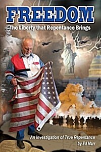 Freedom - The Liberty That Repentance Brings: An Investigation of True Repentance (Paperback)