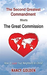 The Second Greatest Commandment Meets the Great Commission (Paperback)