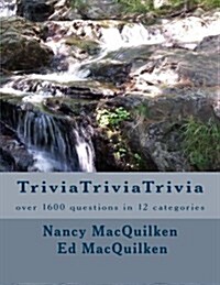 Trivia Trivia Trivia: Over 1,600 Questions in 12 Categories (Paperback)