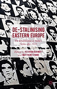 De-Stalinising Eastern Europe : The Rehabilitation of Stalins Victims After 1953 (Hardcover)