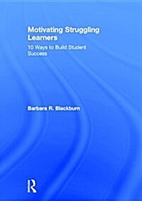 Motivating Struggling Learners : 10 Ways to Build Student Success (Hardcover)