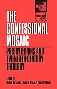 The Confessional Mosaic: Presbyterians and Twentiety-Century Theology (Paperback)
