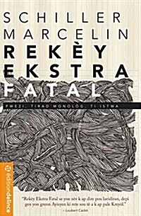 Rekey Ekstra Fatal: Pwezi, Tirad Monolog, Ti Istwa (Paperback)